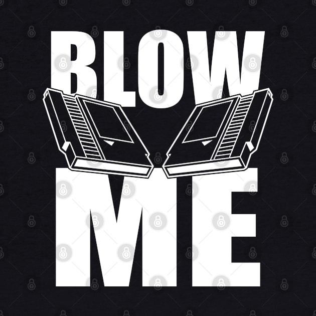 Blow me by old_school_designs